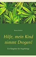 E-Book (epub) Hilfe, mein Kind nimmt Drogen! von Bianca Willsch