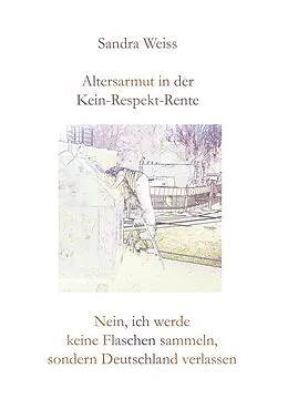 E-Book (epub) Altersarmut in der Kein-Respekt-Rente von Sandra Weiss