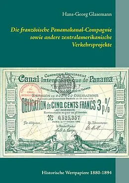 E-Book (epub) Die französische Panamakanal-Compagnie sowie andere zentralamerikanische Verkehrsprojekte von Hans-Georg Glasemann