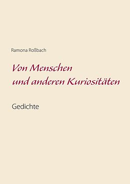 E-Book (epub) Von Menschen und anderen Kuriositäten von Ramona Roßbach