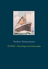 E-Book (epub) TITANIC - Chronologie einer Katastrophe von Norbert Zimmermann
