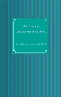 E-Book (epub) Und als ich fuhr, da war ich frei. von Marc Benduhn