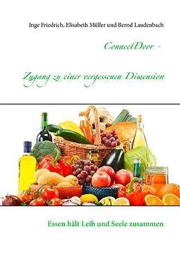 E-Book (epub) ConnectDoor - Zugang zu einer vergessenen Dimension von Inge Friedrich, Elisabeth Müller, Bernd Laudenbach