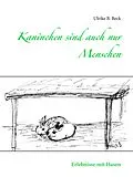 E-Book (epub) Kaninchen sind auch nur Menschen von Ulrike B. Beck