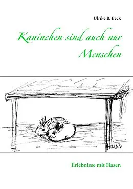 E-Book (epub) Kaninchen sind auch nur Menschen von Ulrike B. Beck