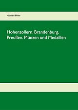 E-Book (epub) Hohenzollern, Brandenburg, Preußen. Münzen und Medaillen von Manfred Miller