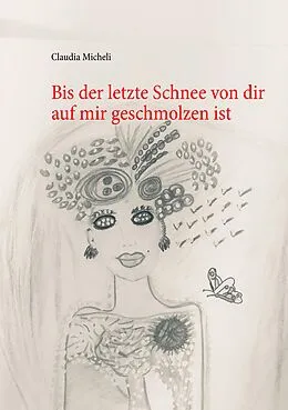 E-Book (epub) Bis der letzte Schnee von dir auf mir geschmolzen ist von Claudia Micheli