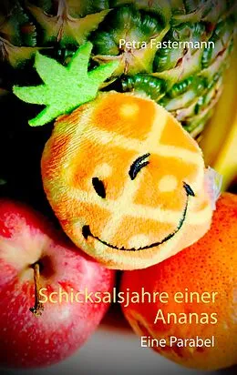E-Book (epub) Schicksalsjahre einer Ananas von Petra Fastermann