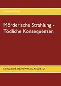 E-Book (epub) Mörderische Strahlung - Tödliche Konsequenzen von Heinrich Schmid