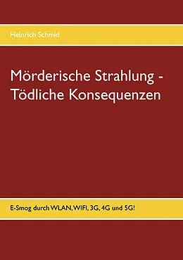 E-Book (epub) Mörderische Strahlung - Tödliche Konsequenzen von Heinrich Schmid