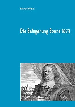 E-Book (epub) Die Belagerung Bonns 1673 von Norbert Flörken