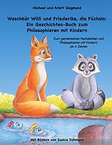 E-Book (epub) Waschbär Willi und Friederike, die Füchsin: Ein Geschichten-Buch zum Philosophieren mit Kindern von Michael Siegmund, Arlett Siegmund