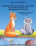 E-Book (epub) Waschbär Willi und Friederike, die Füchsin: Ein Geschichten-Buch zum Philosophieren mit Kindern von Michael Siegmund, Arlett Siegmund