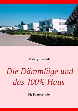 E-Book (epub) Die Dämmlüge und das 100% - Haus von Christoph Jaskulski