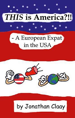 E-Book (epub) THIS is America?!! - A European Expat in the USA von Jonathan Claay