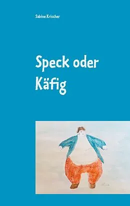 E-Book (epub) Speck oder Käfig von Sabine Krischer
