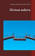 E-Book (epub) Heimat ankern von Regina Lehrkind, Nuri Ortak