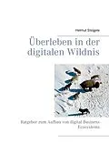 E-Book (epub) Überleben in der digitalen Wildnis von Helmut Steigele