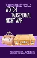 E-Book (epub) Wo ich tausendmal nicht war von Alberigo Tuccillo