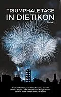 E-Book (epub) Triumphale Tage in Dietikon von Thomas Pfann, Agnes Matt, Franziska Schädel