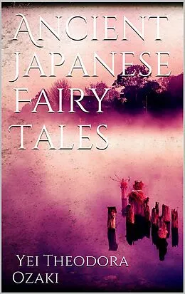 E-Book (epub) Ancient Japanese Fairy Tales von Yei Theodora Ozaki