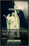 E-Book (epub) The Three Cities Trilogy von Émile Zola
