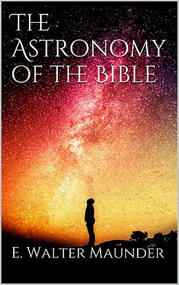 eBook (epub) The Astronomy of the Bible de E. Walter Maunder