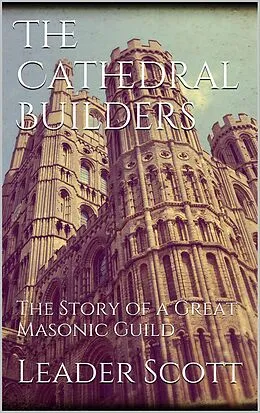 E-Book (epub) The Cathedral Builders von Leader Scott