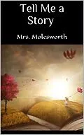 E-Book (epub) Tell Me a Story von Mrs. Molesworth Mrs. Molesworth