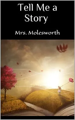 E-Book (epub) Tell Me a Story von Mrs. Molesworth Mrs. Molesworth