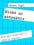 E-Book (epub) Nicht so attraktiv von Thomas Vogel