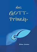 E-Book (epub) Das Gott-Prinzip von Silvia Lackner