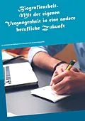E-Book (epub) Biografiearbeit. Mit der eigenen Vergangenheit in eine andere berufliche Zukunft von Karl-Heinz Schuck