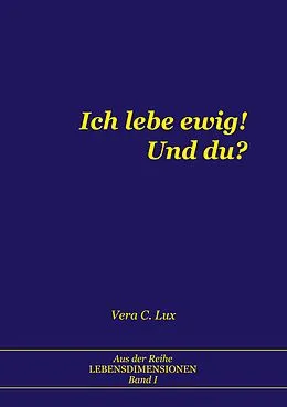 E-Book (epub) Ich lebe ewig! Und du? von Vera C. Lux