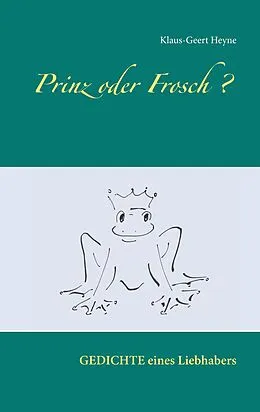 E-Book (epub) Prinz oder Frosch von Klaus-Geert Heyne