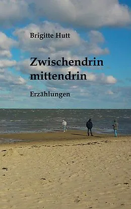 E-Book (epub) Zwischendrin mittendrin von Brigitte Hutt