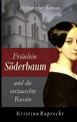 E-Book (epub) Fräulein Söderbaum und die vertauschte Russin von Kristina Ruprecht