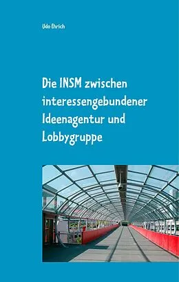 E-Book (epub) Die INSM zwischen interessengebundener Ideenagentur und Lobbygruppe von Udo Ehrich