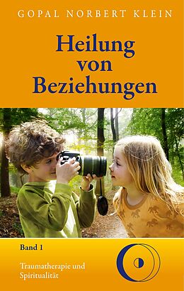 E-Book (epub) Heilung von Beziehungen I von Gopal Norbert Klein