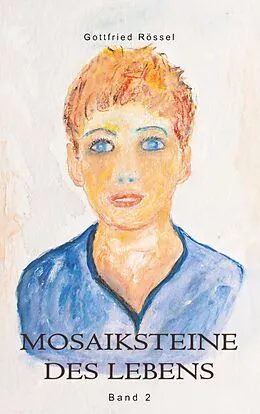 E-Book (epub) Mosaiksteine des Lebens von Gottfried Rössel