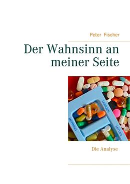 E-Book (epub) Der Wahnsinn an meiner Seite von Peter S. Fischer