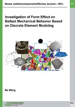 E-Book (pdf) Investigation of Form Effect on Ballast Mechanical Behavior Based on Discrete Element Modeling von Bo Wang
