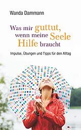 E-Book (epub) Was mir guttut, wenn meine Seele Hilfe braucht von Wanda Dammann