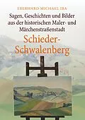 E-Book (epub) Sagen, Geschichten und Bilder aus der historischen Maler- und Märchenstraßenstadt Schieder-Schwalenberg von Eberhard Michael Iba