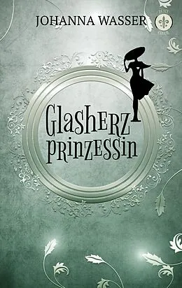 E-Book (epub) Glasherzprinzessin von Johanna Wasser