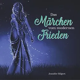 E-Book (epub) Das Märchen vom modernen Frieden von Jennifer Hilgert