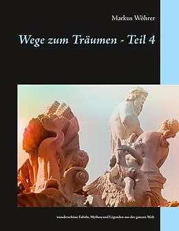 E-Book (epub) Wege zum Träumen - Teil 4 von Markus Wöhrer