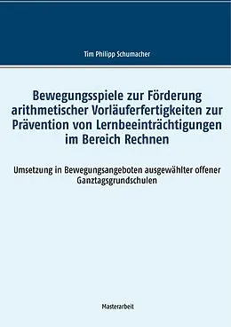 E-Book (epub) Bewegungsspiele zur Förderung arithmetischer Vorläuferfertigkeiten zur Prävention von Lernbeeinträchtigungen im Bereich Rechnen von Tim Philipp Schumacher