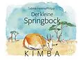 E-Book (epub) Der kleine Springbock Kimba von Sabine-Helena Philipp