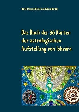 E-Book (epub) Das Buch der 36 Karten der astrologischen Aufstellung von Ishvara von Maria Theresia Bitterli, Dawio Bordoli